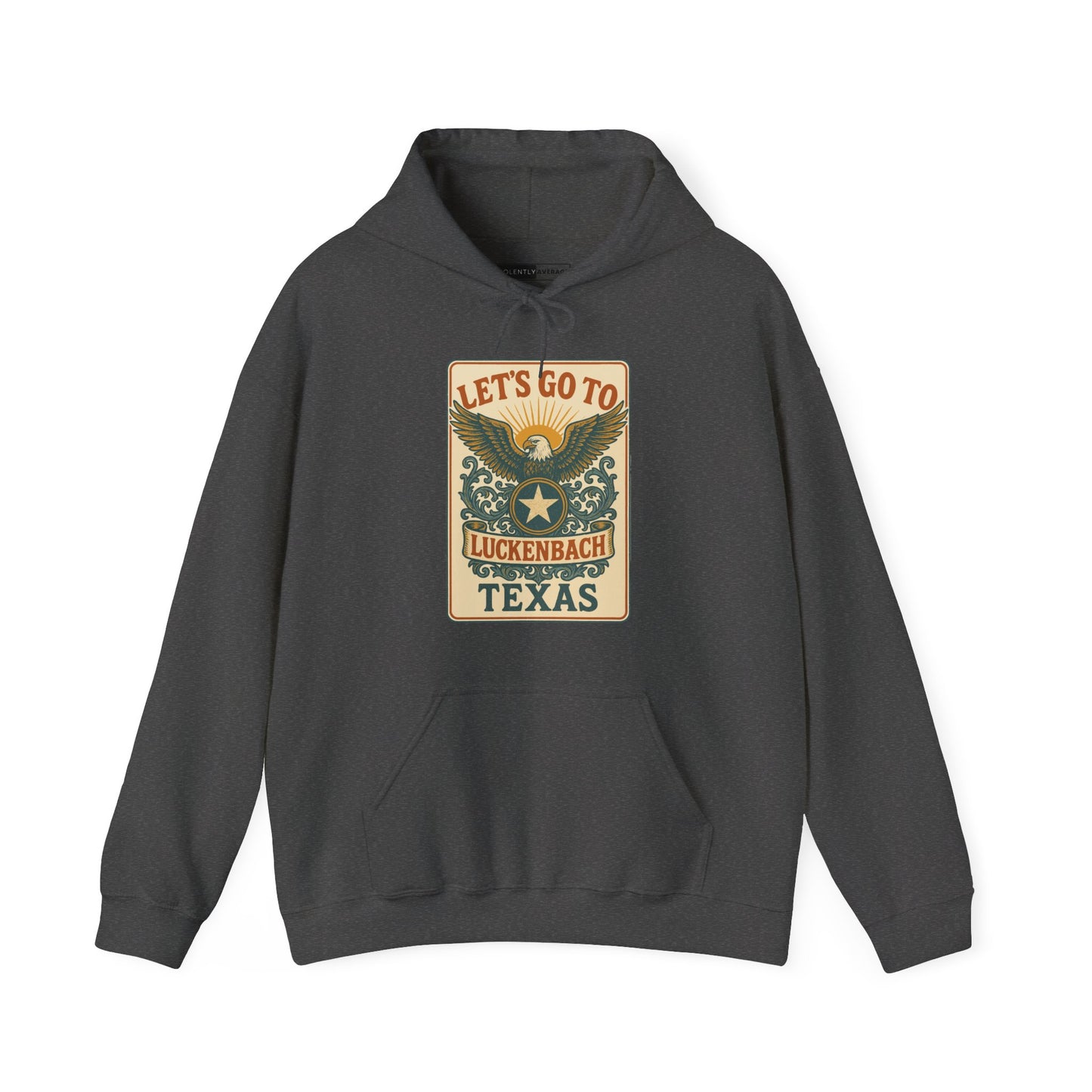Let's Go To Luckenbach, Texas Hooded Sweatshirt
