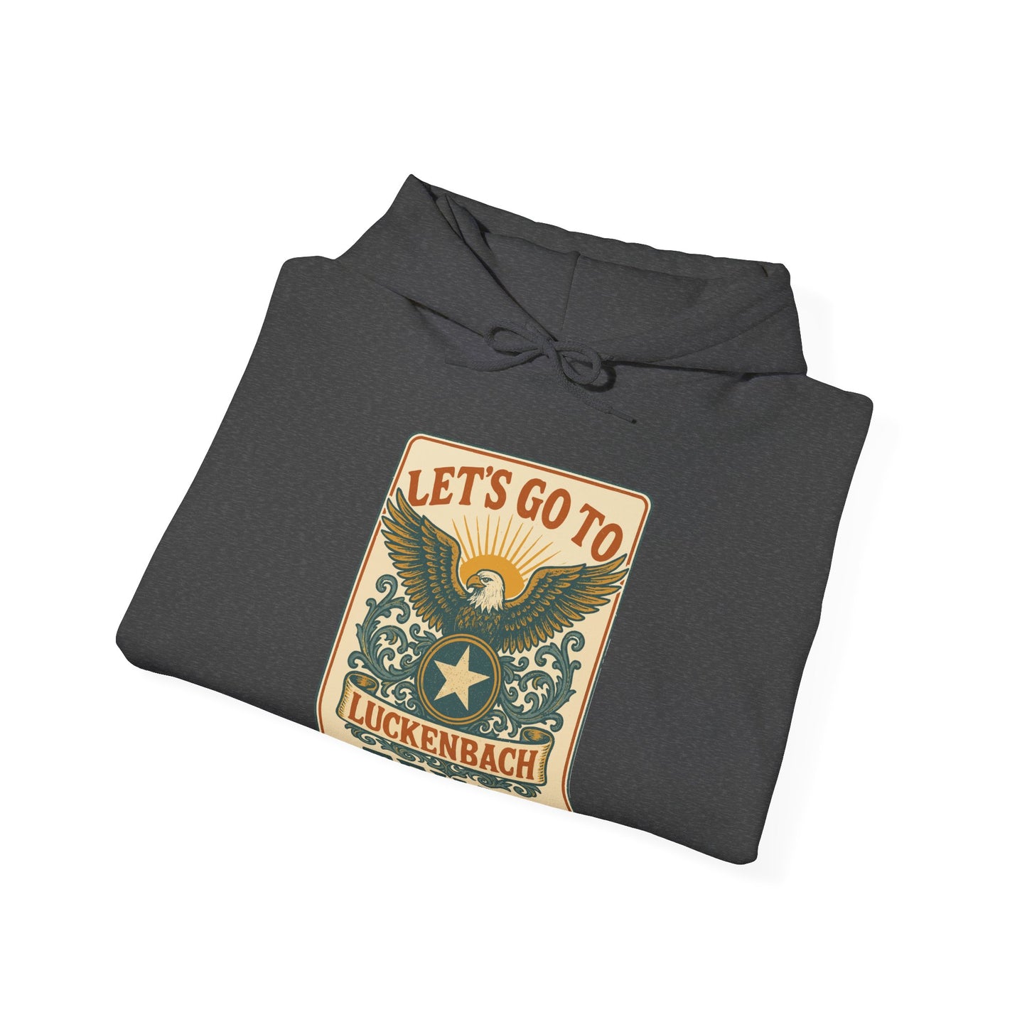 Let's Go To Luckenbach, Texas Hooded Sweatshirt