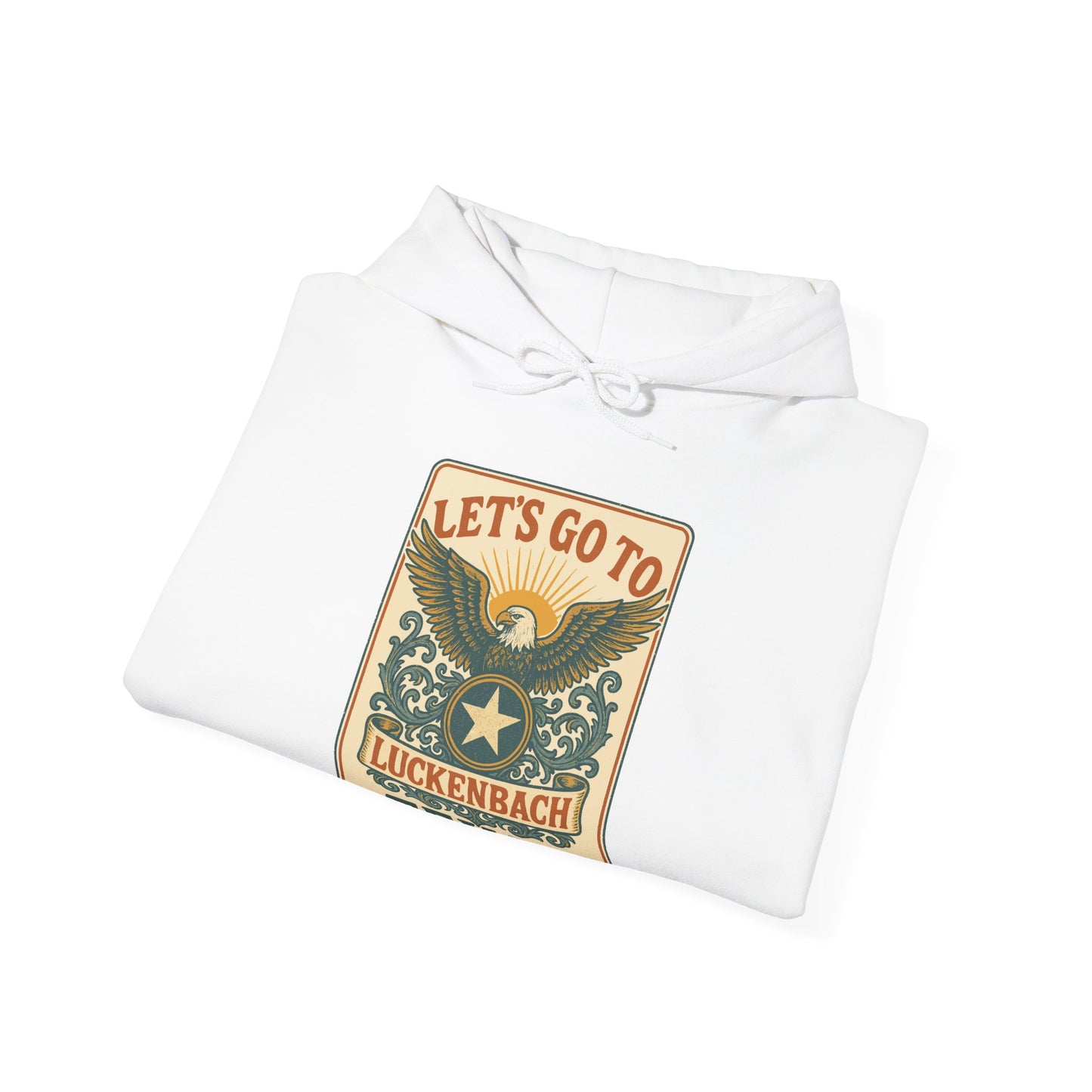 Let's Go To Luckenbach, Texas Hooded Sweatshirt