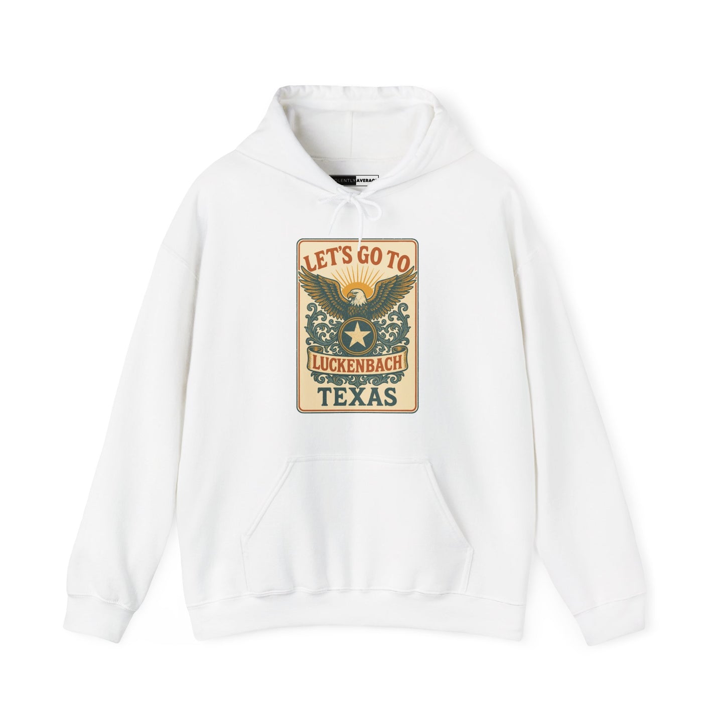 Let's Go To Luckenbach, Texas Hooded Sweatshirt